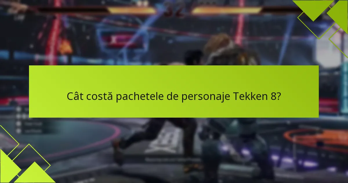 Cât costă pachetele de personaje Tekken 8?