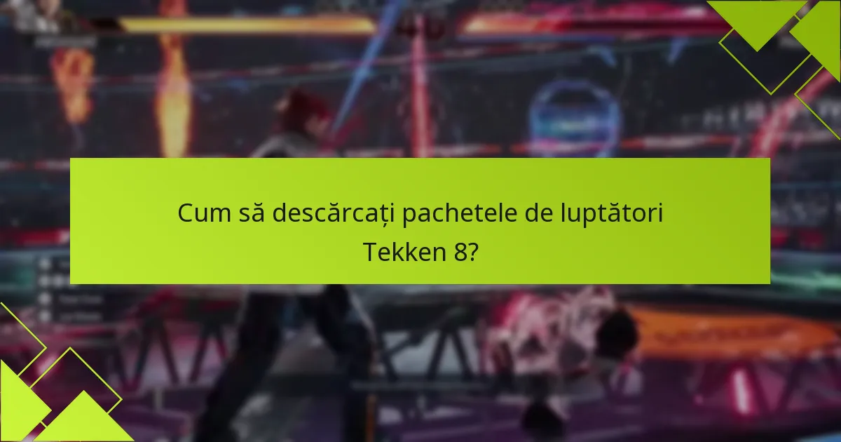 Cum să descărcați pachetele de luptători Tekken 8?