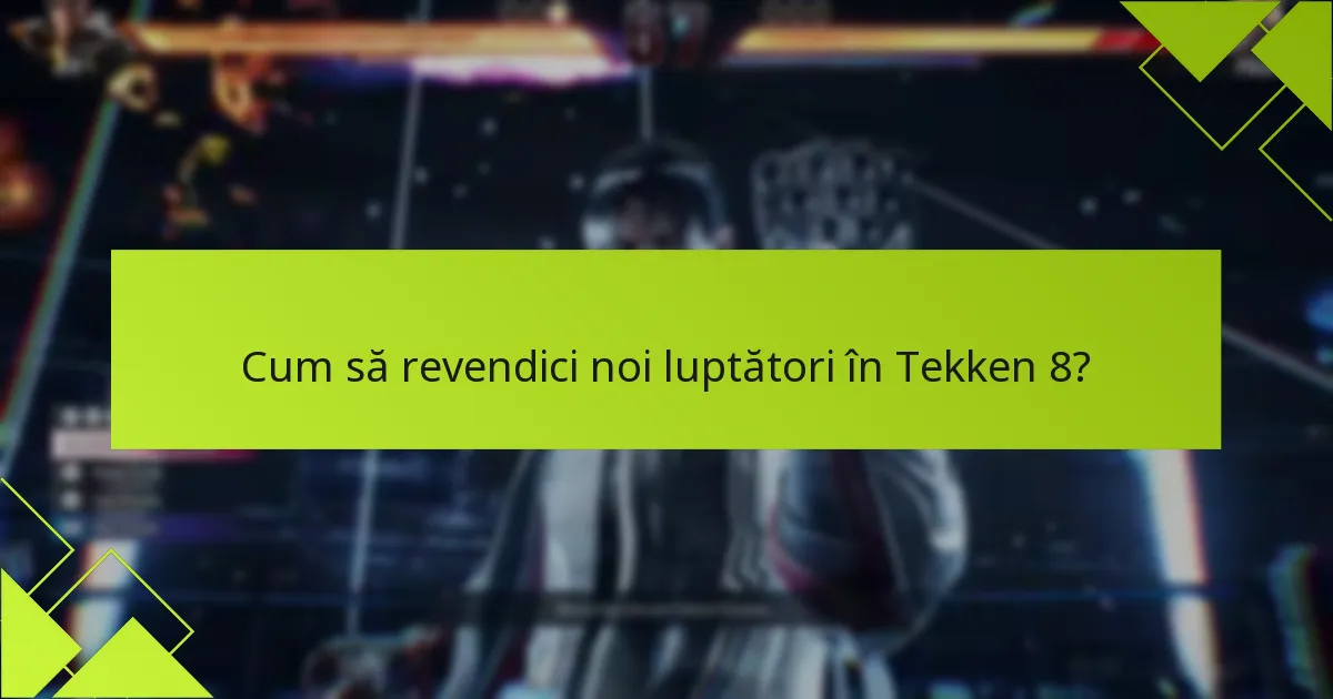 Cum să revendici noi luptători în Tekken 8?