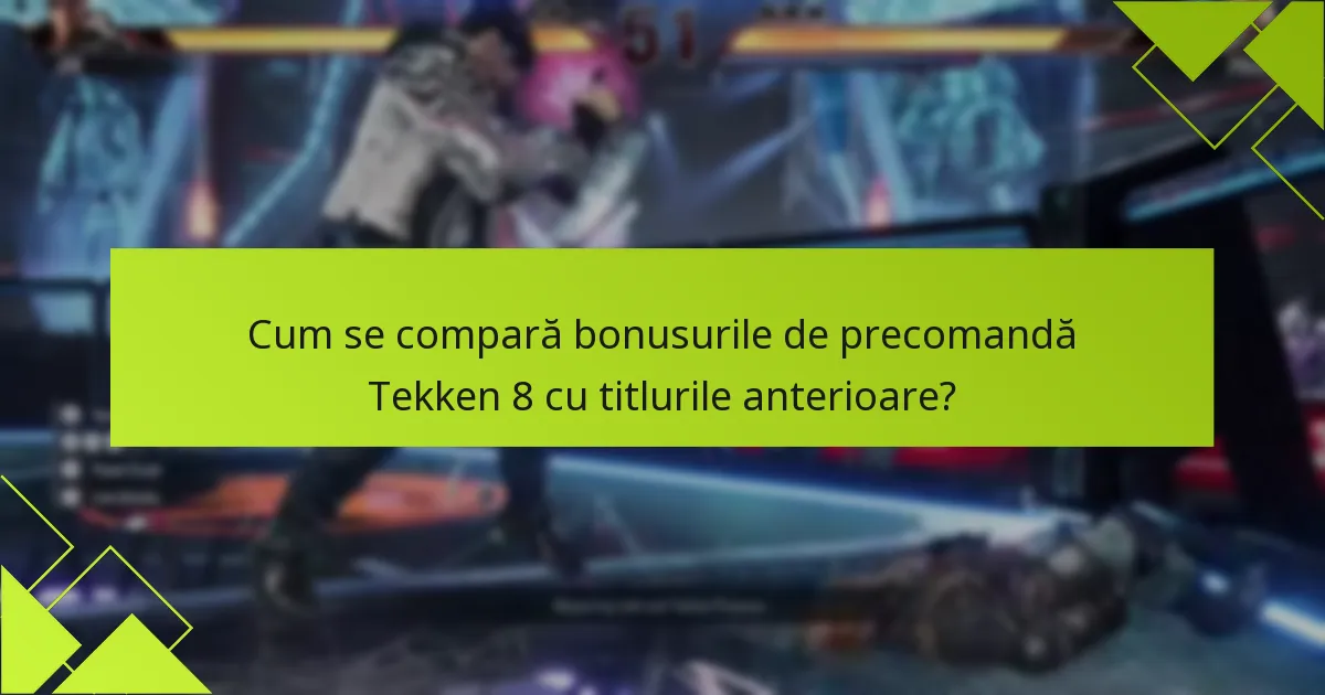 Cum se compară bonusurile de precomandă Tekken 8 cu titlurile anterioare?