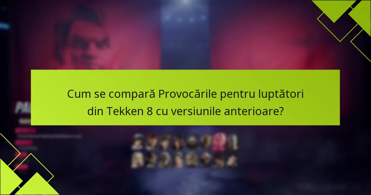 Cum se compară Provocările pentru luptători din Tekken 8 cu versiunile anterioare?
