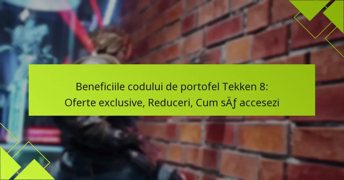 Beneficiile codului de portofel Tekken 8: Oferte exclusive, Reduceri, Cum să accesezi