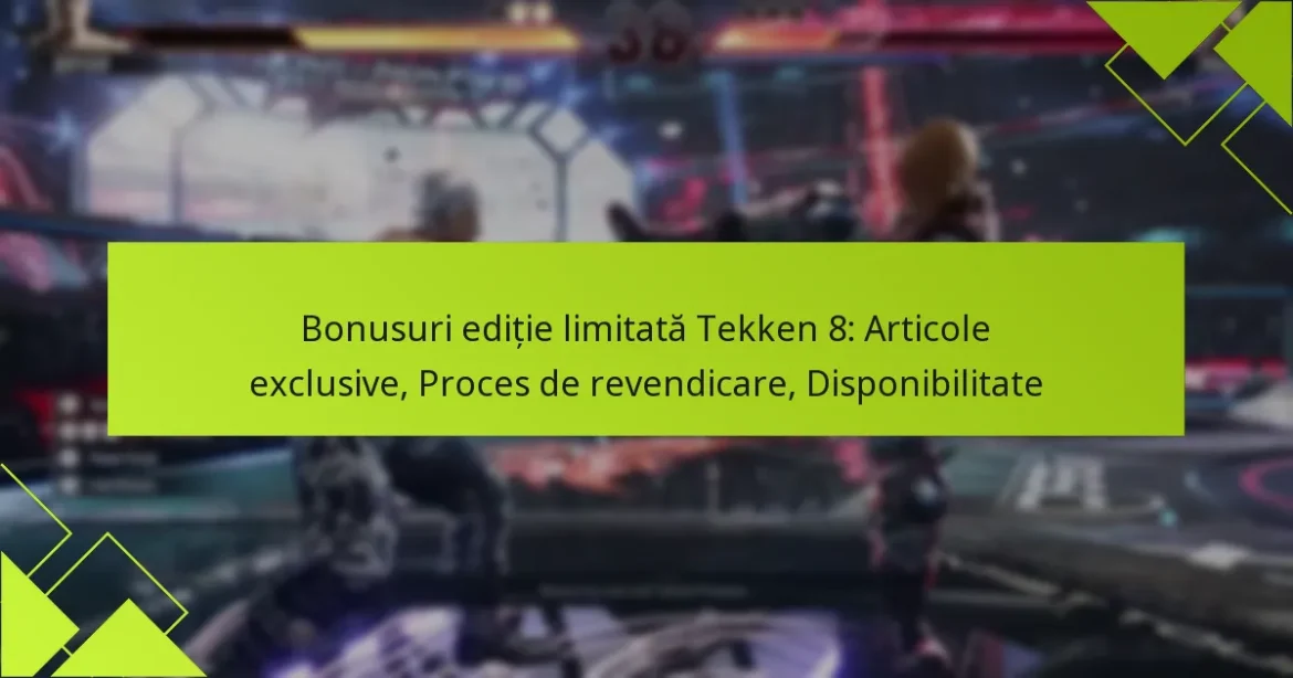 Bonusuri ediție limitată Tekken 8: Articole exclusive, Proces de revendicare, Disponibilitate