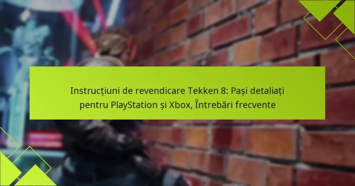Instrucțiuni de revendicare Tekken 8: Pași detaliați pentru PlayStation și Xbox, Întrebări frecvente